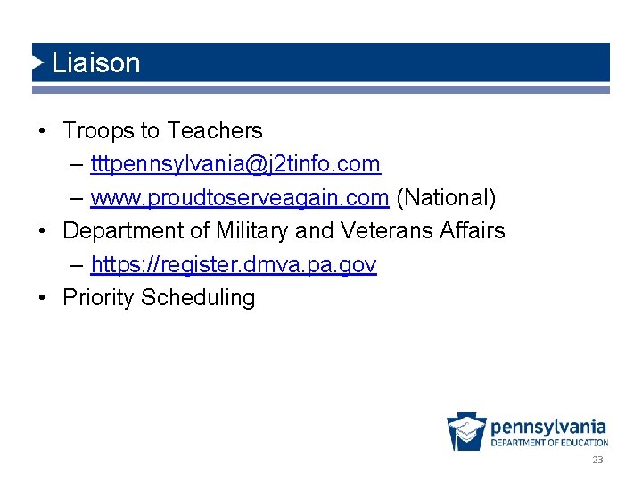 Liaison • Troops to Teachers – tttpennsylvania@j 2 tinfo. com – www. proudtoserveagain. com