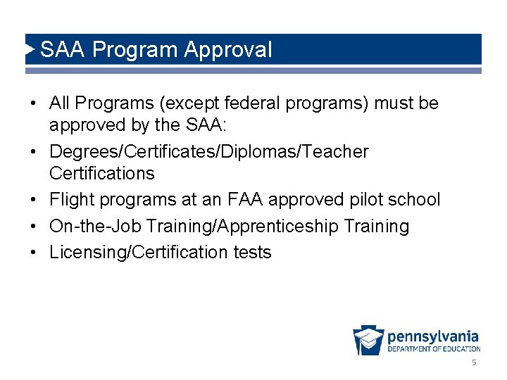 SAA Program Approval • All Programs (except federal programs) must be approved by the