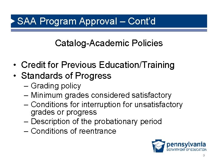 SAA Program Approval – Cont’d Catalog-Academic Policies • Credit for Previous Education/Training • Standards