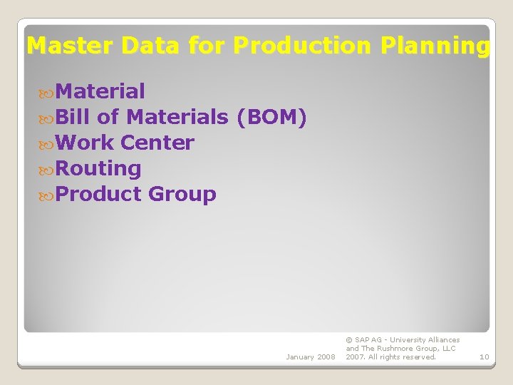 Master Data for Production Planning Material Bill of Materials (BOM) Work Center Routing Product