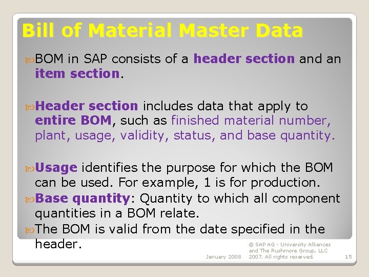 Bill of Material Master Data BOM in SAP consists of a header section and