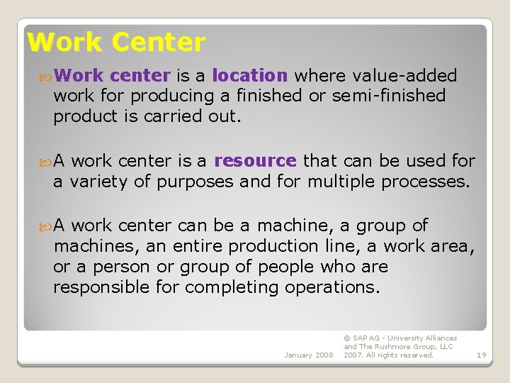 Work Center Work center is a location where value-added work for producing a finished