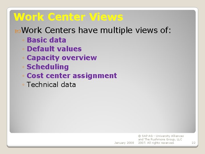 Work Center Views Work Centers have multiple ◦ Basic data ◦ Default values ◦