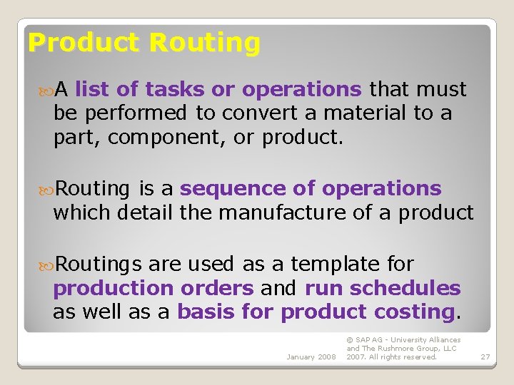 Product Routing A list of tasks or operations that must be performed to convert