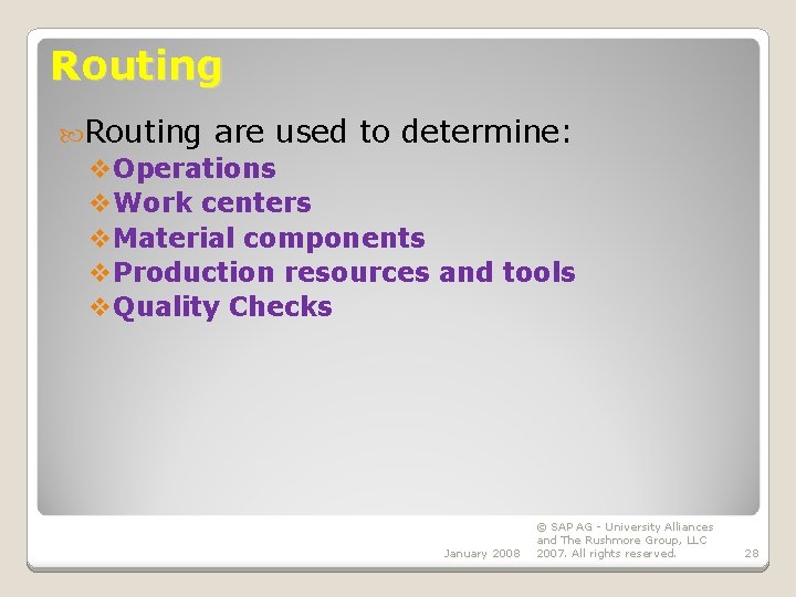 Routing are used to determine: v. Operations v. Work centers v. Material components v.