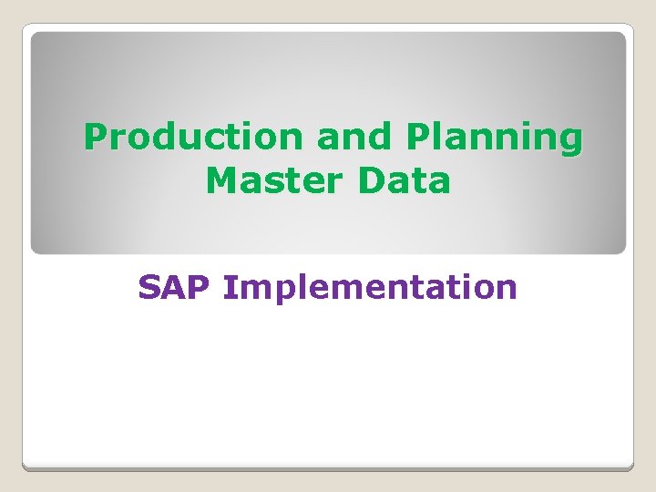 Production and Planning Master Data SAP Implementation 