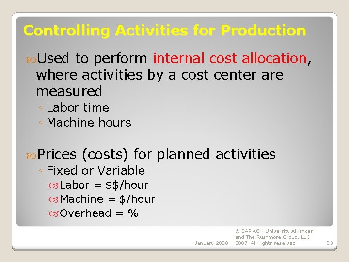 Controlling Activities for Production Used to perform internal cost allocation, where activities by a