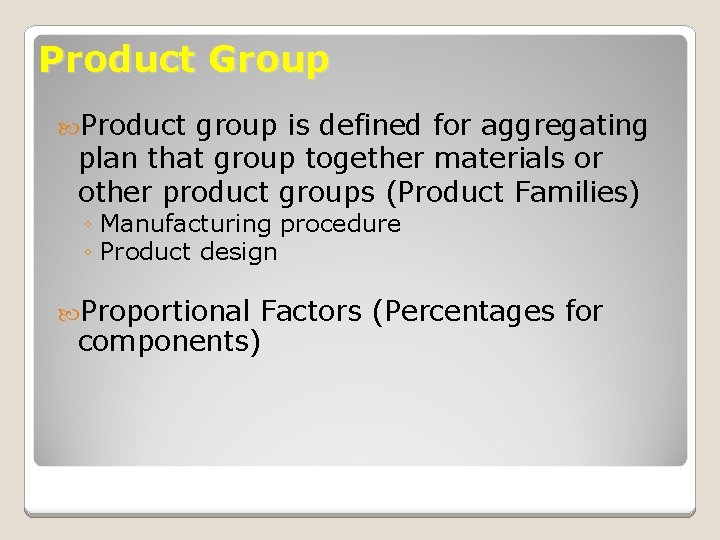 Product Group Product group is defined for aggregating plan that group together materials or