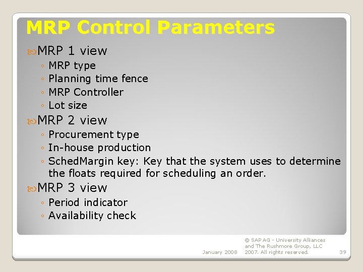 MRP Control Parameters MRP 1 view ◦ MRP type ◦ Planning time fence ◦