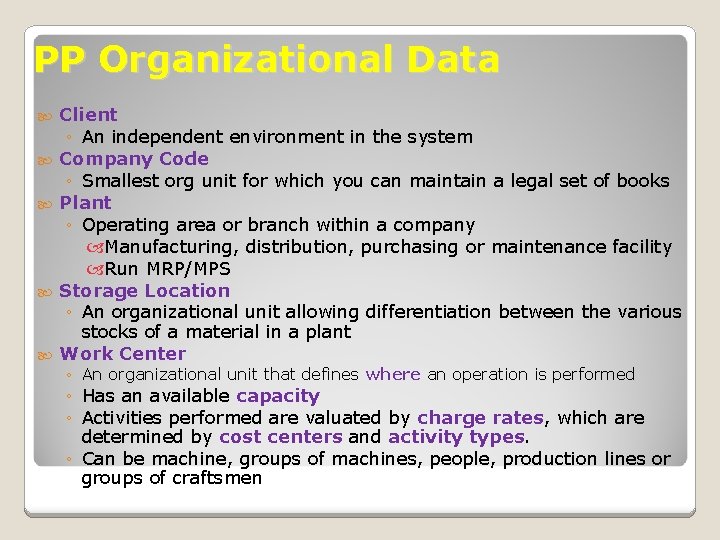 PP Organizational Data Client ◦ An independent environment in the system Company Code ◦