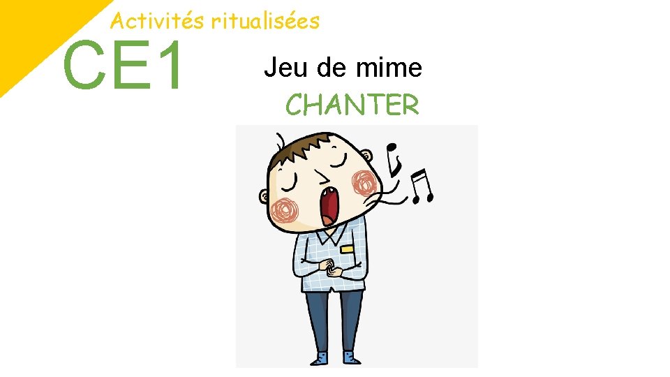 Activités ritualisées CE 1 Jeu de mime CHANTER 