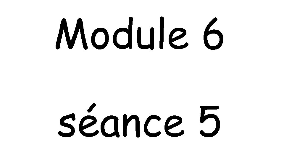 Module 6 séance 5 