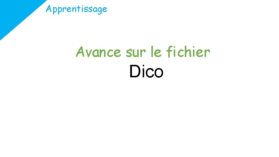 Apprentissage Avance sur le fichier Dico 