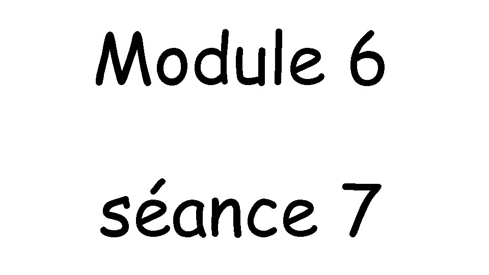 Module 6 séance 7 