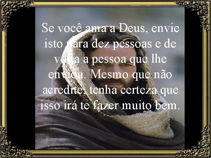 Se você ama a Deus, envie isto para dez pessoas e de volta a