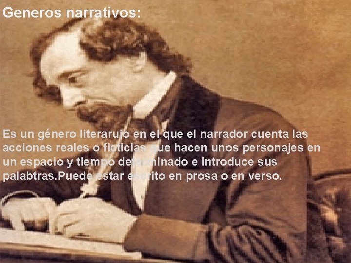 Generos narrativos: Es un género literaruio en el que el narrador cuenta las acciones