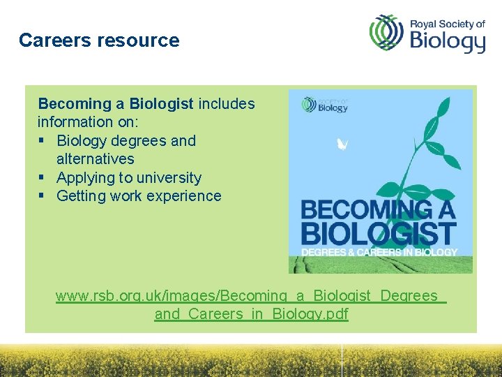 Careers resource Becoming a Biologist includes information on: § Biology degrees and alternatives §