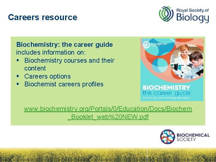 Careers resource Biochemistry: the career guide includes information on: § Biochemistry courses and their