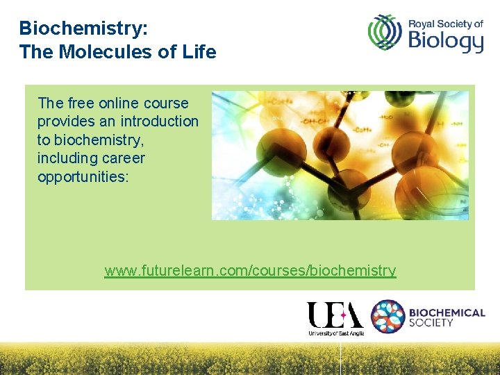 Biochemistry: The Molecules of Life The free online course provides an introduction to biochemistry,