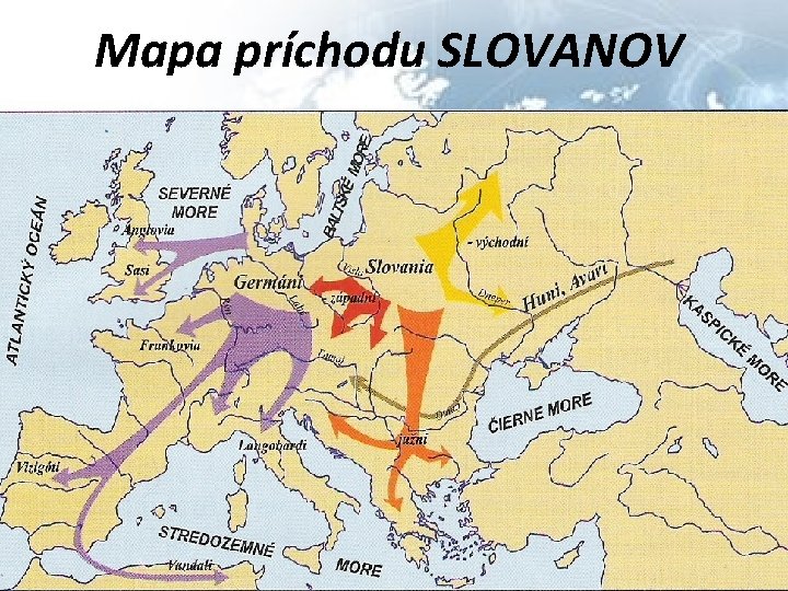 Mapa príchodu SLOVANOV 