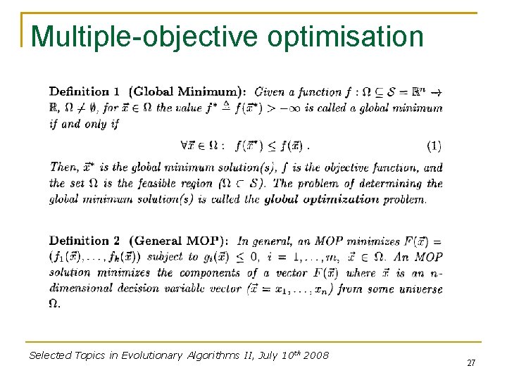 Multiple-objective optimisation Selected Topics in Evolutionary Algorithms II, July 10 th 2008 27 