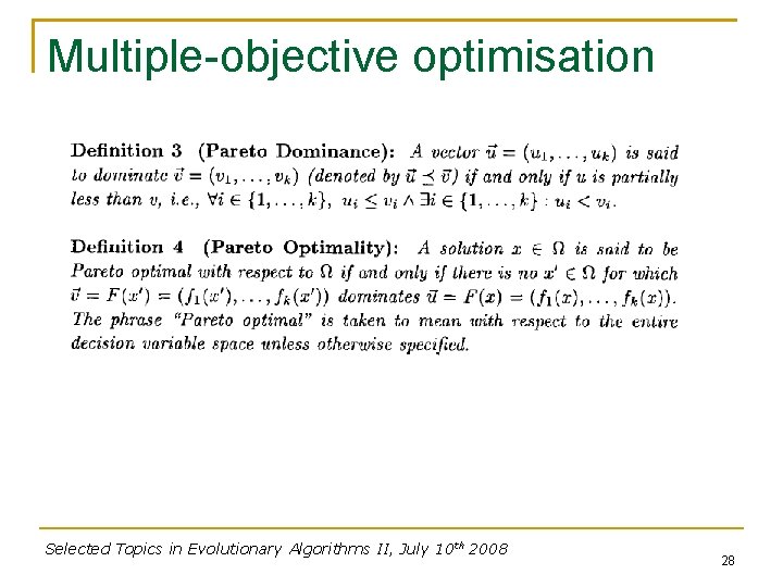 Multiple-objective optimisation Selected Topics in Evolutionary Algorithms II, July 10 th 2008 28 