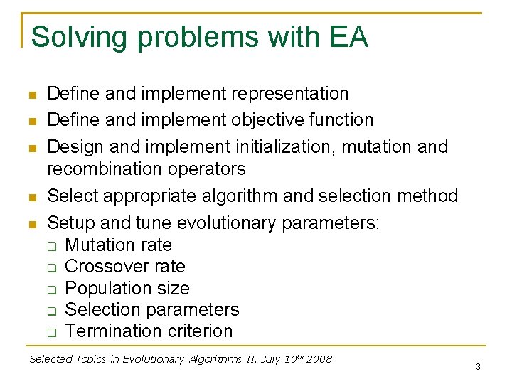 Solving problems with EA Define and implement representation Define and implement objective function Design