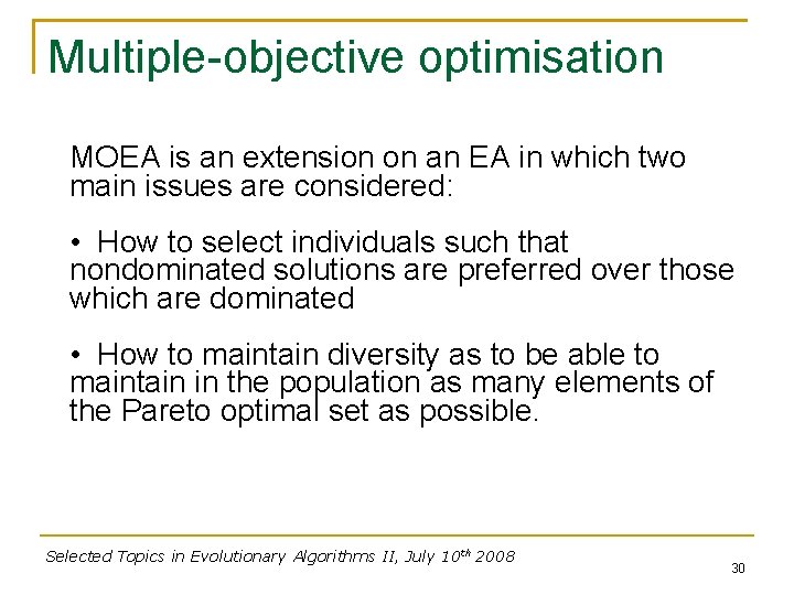 Multiple-objective optimisation MOEA is an extension on an EA in which two main issues