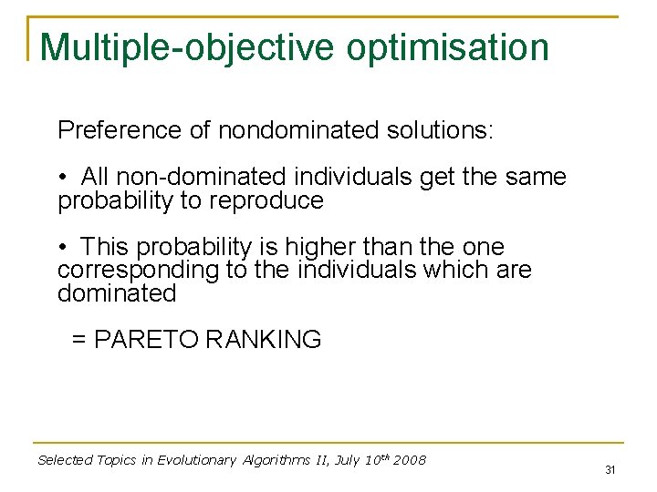 Multiple-objective optimisation Preference of nondominated solutions: • All non-dominated individuals get the same probability