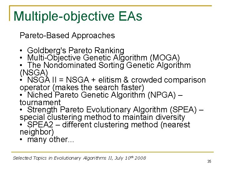 Multiple-objective EAs Pareto-Based Approaches • Goldberg's Pareto Ranking • Multi-Objective Genetic Algorithm (MOGA) •