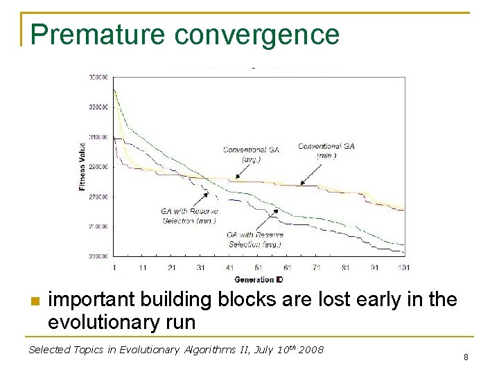 Premature convergence important building blocks are lost early in the evolutionary run Selected Topics