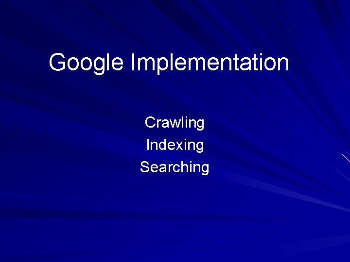 Google Implementation Crawling Indexing Searching 