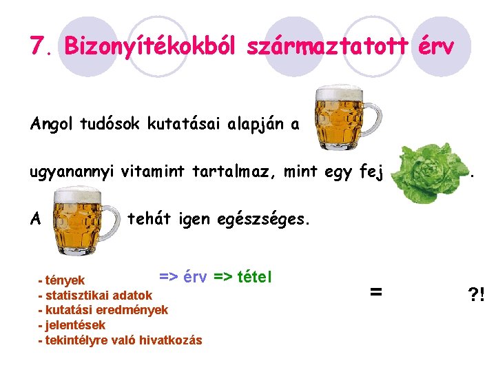 7. Bizonyítékokból származtatott érv Angol tudósok kutatásai alapján a ugyanannyi vitamint tartalmaz, mint egy