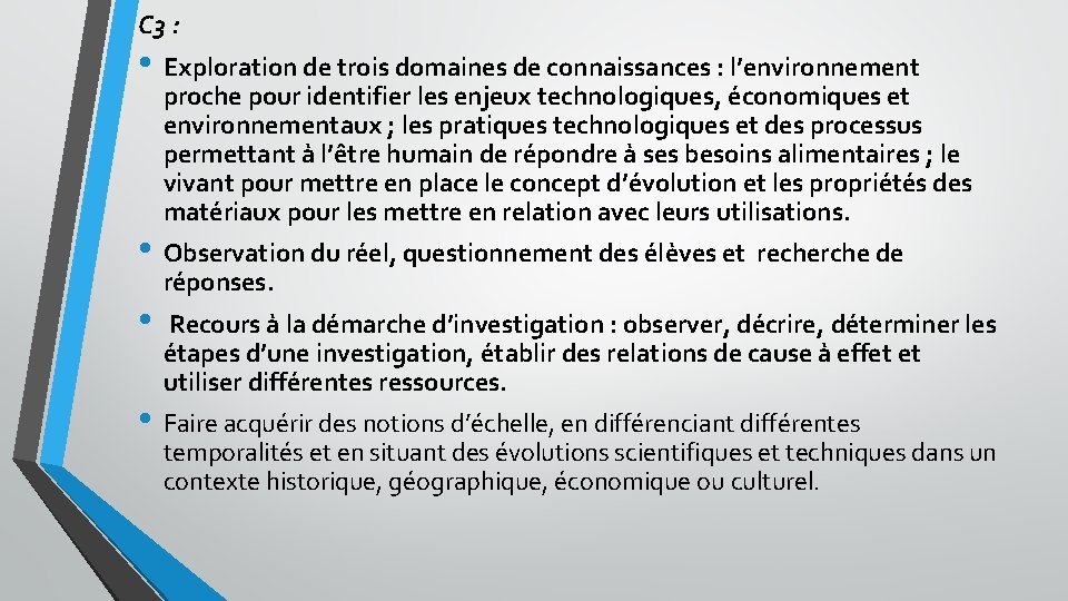 C 3 : • Exploration de trois domaines de connaissances : l’environnement proche pour