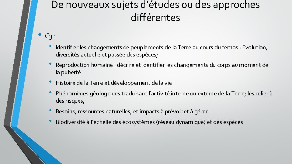 De nouveaux sujets d’études ou des approches différentes • C 3 : • Identifier