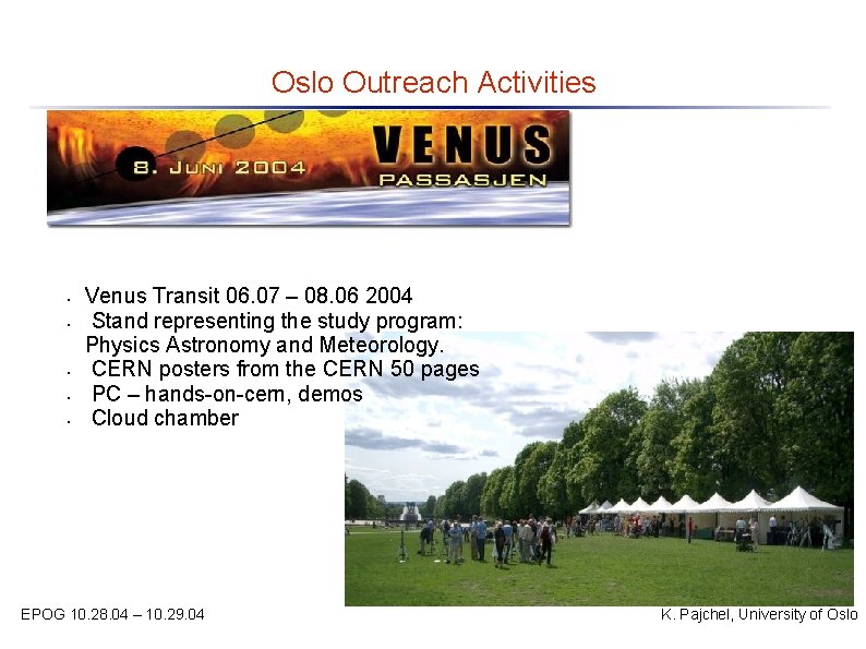 Oslo Outreach Activities • • • Venus Transit 06. 07 – 08. 06 2004