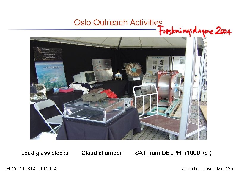 Oslo Outreach Activities Lead glass blocks EPOG 10. 28. 04 – 10. 29. 04