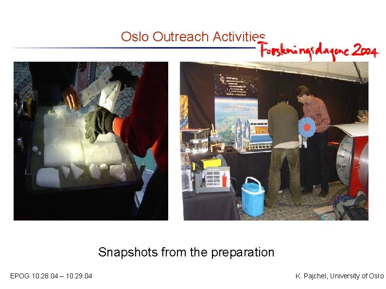 Oslo Outreach Activities Snapshots from the preparation EPOG 10. 28. 04 – 10. 29.