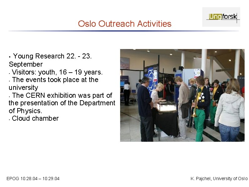 Oslo Outreach Activities Young Research 22. - 23. September • Visitors: youth, 16 –