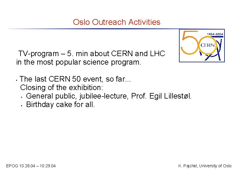 Oslo Outreach Activities TV-program – 5. min about CERN and LHC in the most