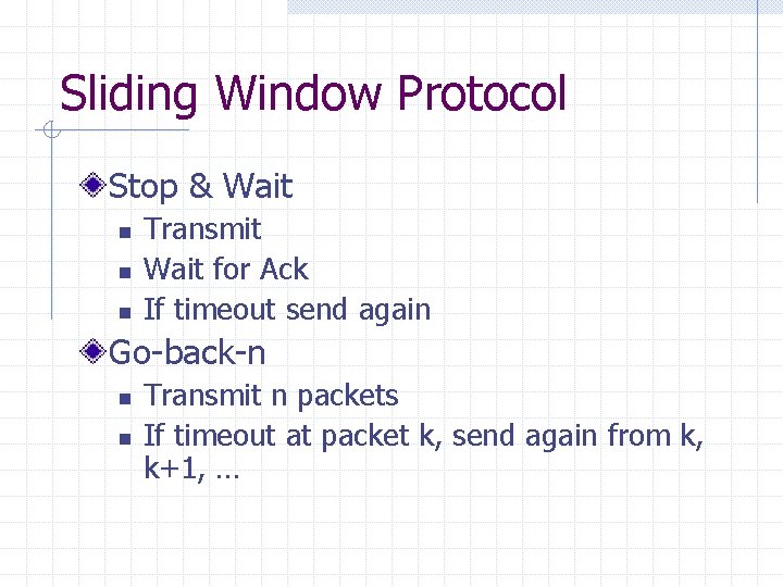 Sliding Window Protocol Stop & Wait n n n Transmit Wait for Ack If