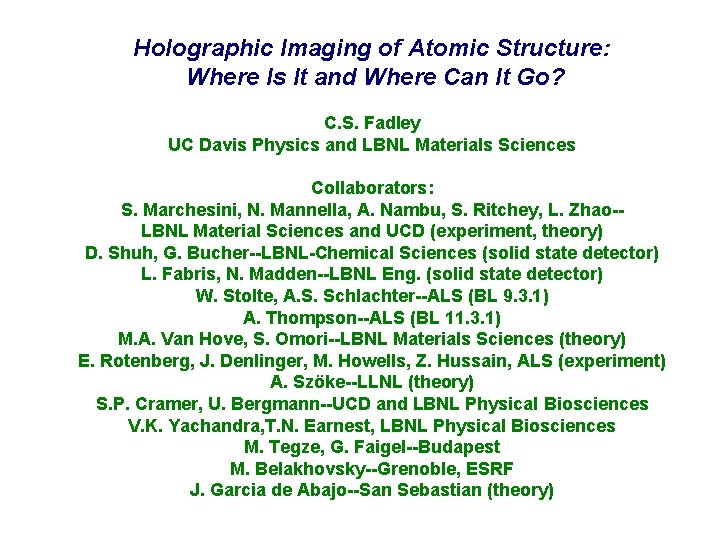 Holographic Imaging of Atomic Structure: Where Is It and Where Can It Go? C.