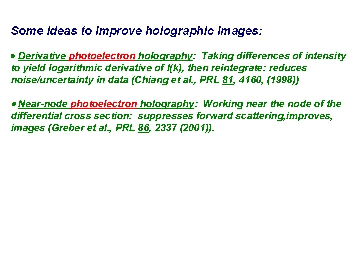 Some ideas to improve holographic images: Derivative photoelectron holography: Taking differences of intensity to