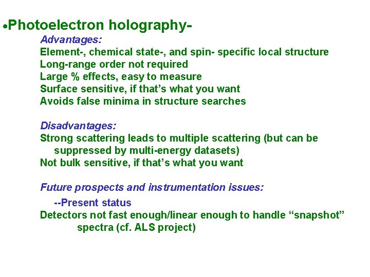  Photoelectron holography. Advantages: Element-, chemical state-, and spin- specific local structure Long-range order