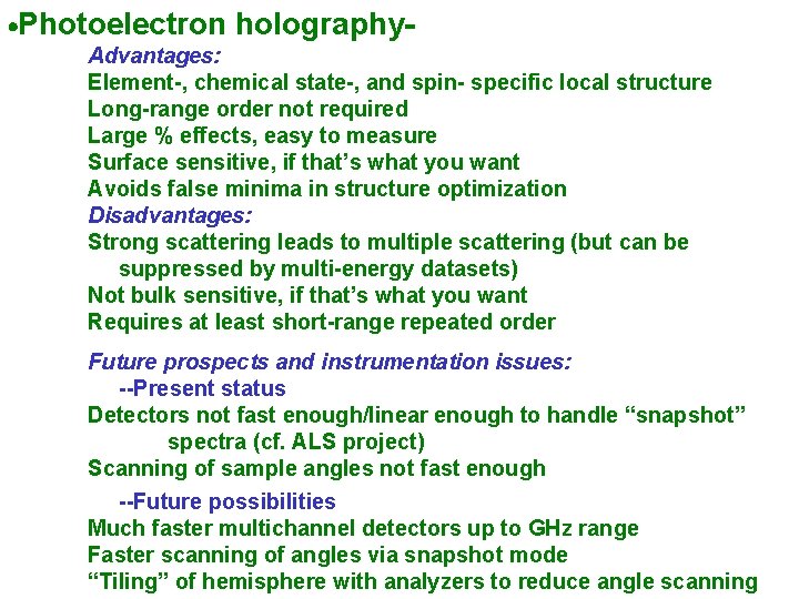  Photoelectron holography. Advantages: Element-, chemical state-, and spin- specific local structure Long-range order