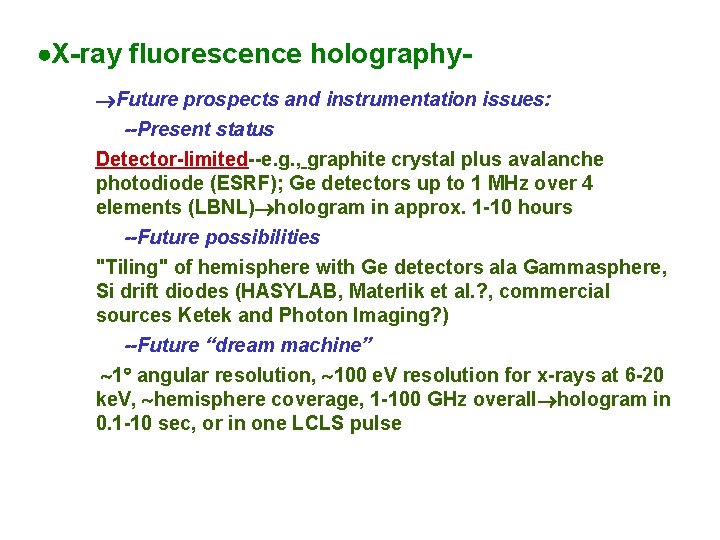 X-ray fluorescence holography Future prospects and instrumentation issues: --Present status Detector-limited--e. g. ,