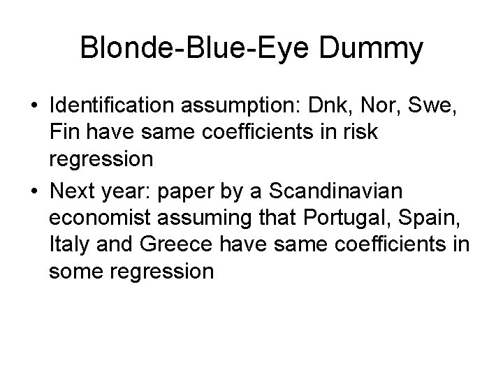 Blonde-Blue-Eye Dummy • Identification assumption: Dnk, Nor, Swe, Fin have same coefficients in risk