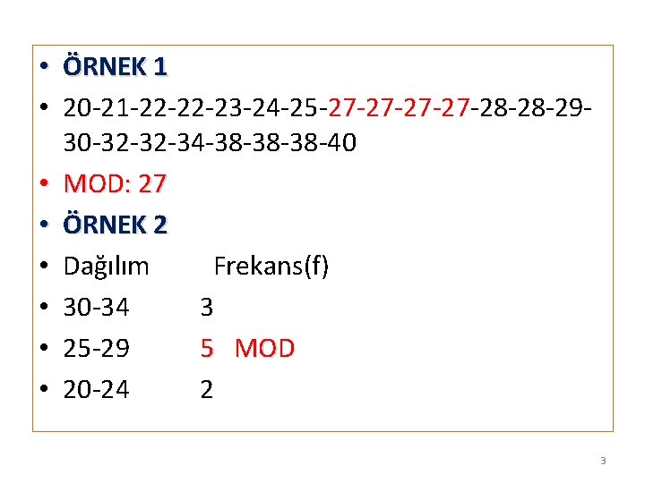  • ÖRNEK 1 • 20 -21 -22 -22 -23 -24 -25 -27 -27