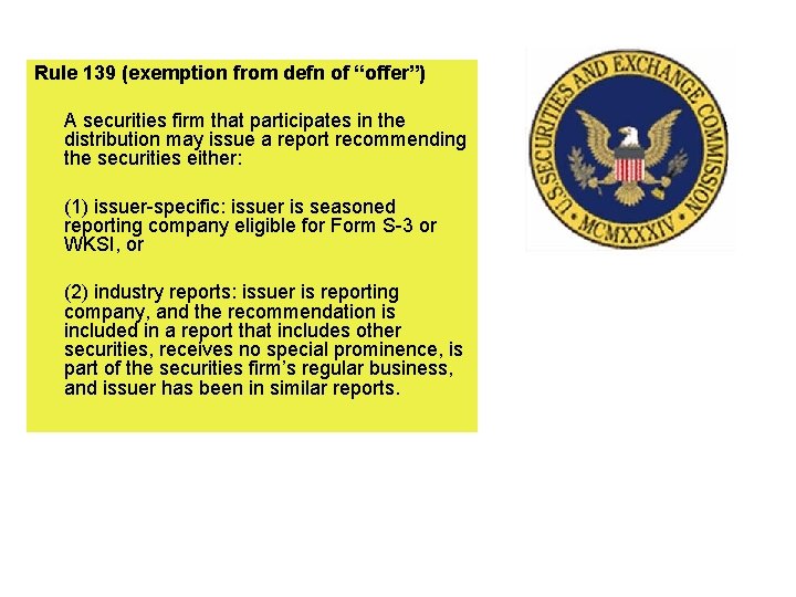 Rule 139 (exemption from defn of “offer”) A securities firm that participates in the