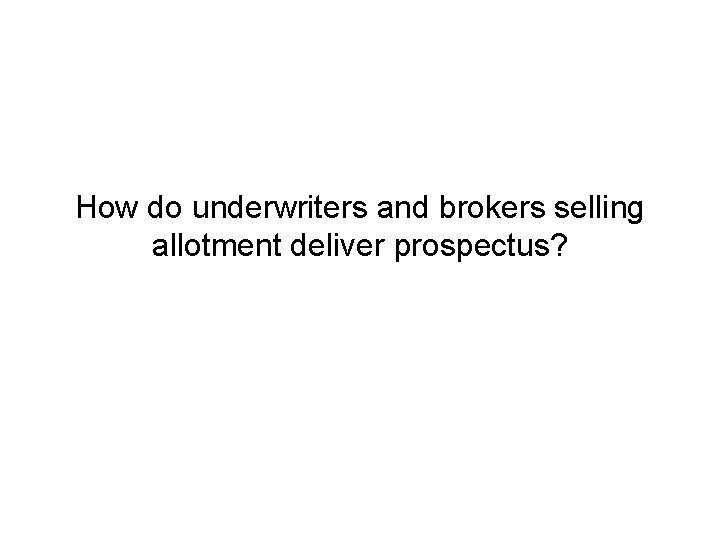 How do underwriters and brokers selling allotment deliver prospectus? 